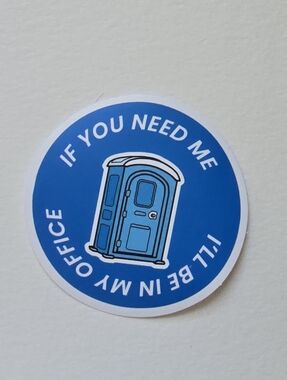 10/$10 Blue 'If You Need Me I'll Be In My Office' Portable Toilet Sticker